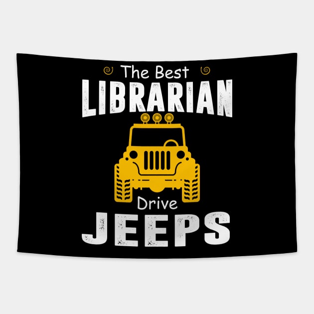 The Best Librarian Drive Jeeps Jeep Lover Tapestry by Liza Canida