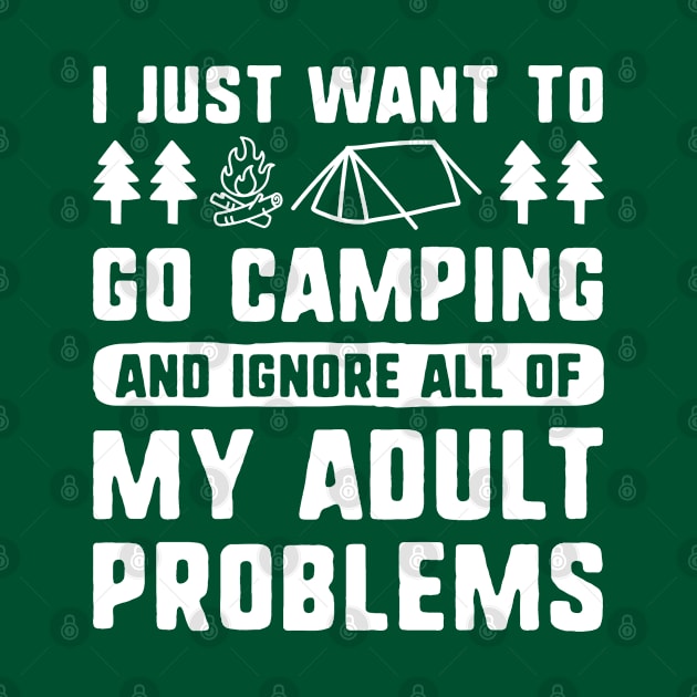 I Just Want To Go Camping by LuckyFoxDesigns