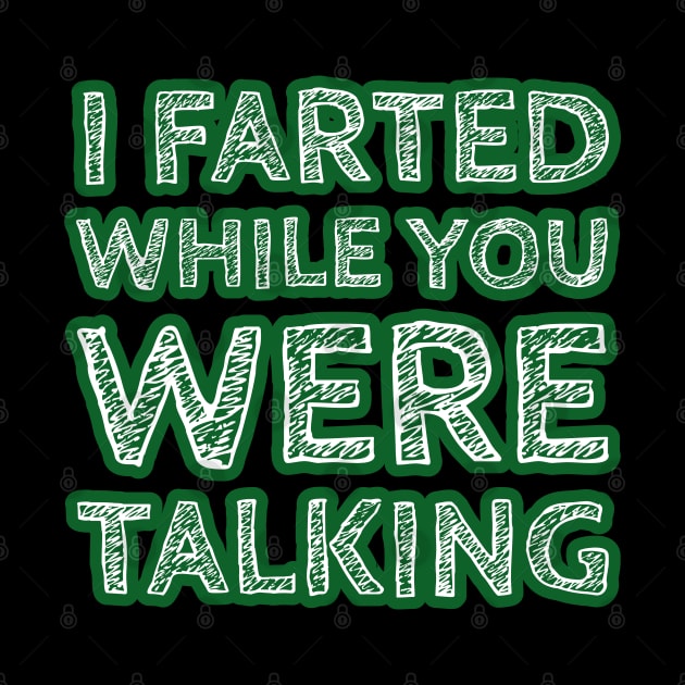 I Farted While You Were Talking Version Two by wildjellybeans