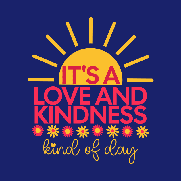 It's A Love And Kindness Kind of Day - with sunrise and daisies by Unified by Design