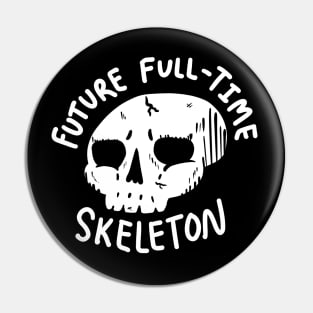 Future full-time skeleton Pin