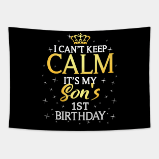 I Cant Keep Calm Its My Son 1St Birthday Party Tapestry