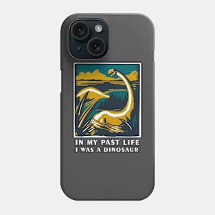 In my past life I was a dinosaur - Dinosaur T Shirt Phone Case