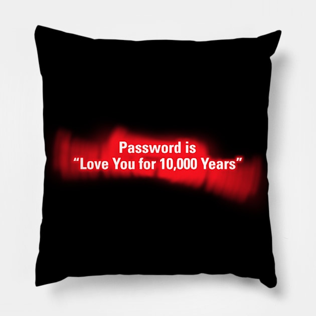 Password is "Love You for 10000 Years" in Red Pillow by wholelotofneon