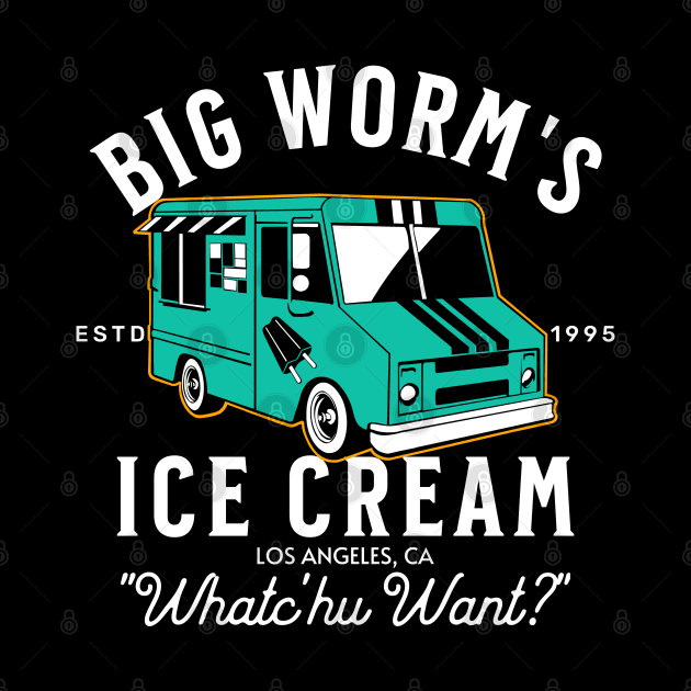 "Whatchu Want?" Big Worm's Ice Cream by RUMORE