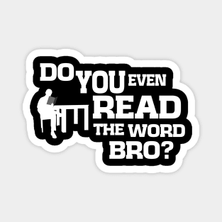 Do You Even Read The Word Bro Magnet