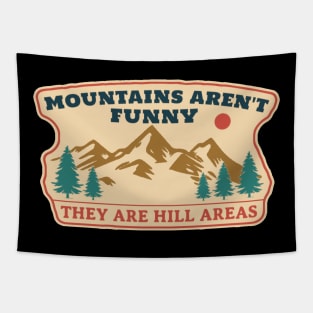 Mountains Aren’t Funny They Are Hill Areas Tapestry