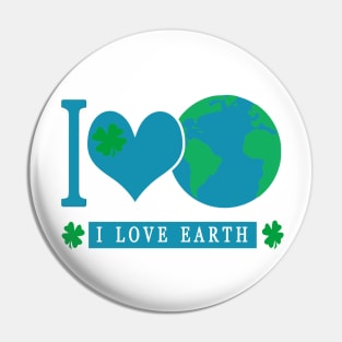 I LOVE EARTH EARTHDAY EVERYDAY Pin