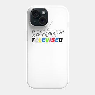 The revolution is not being televised. Phone Case