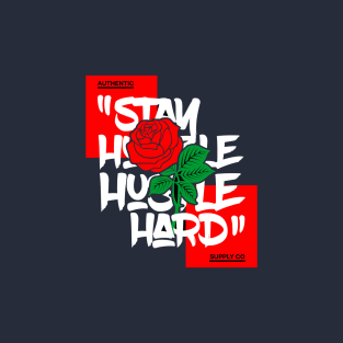 Stay Hustle And Hustle Hard T-Shirt