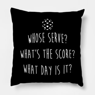 Who'S Serve What'S The Score What Day Is It Pillow