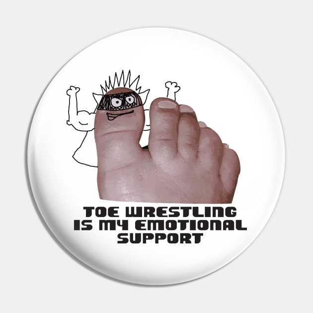 toe wrestling is my emotional support Pin by wiswisna