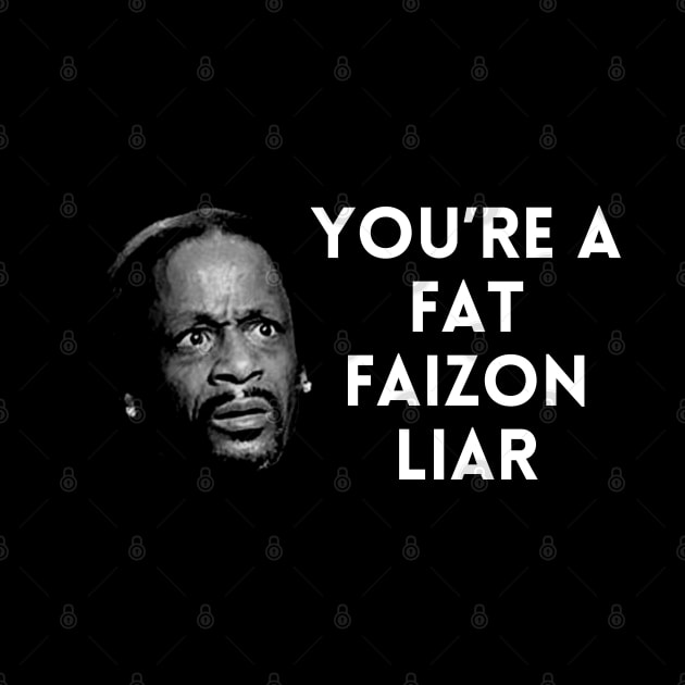 Katt Williams - You're a fat Faizon Liar by UrbanLifeApparel