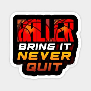 Baller Bring It Never Quit - Basketball Graphic Quote Magnet