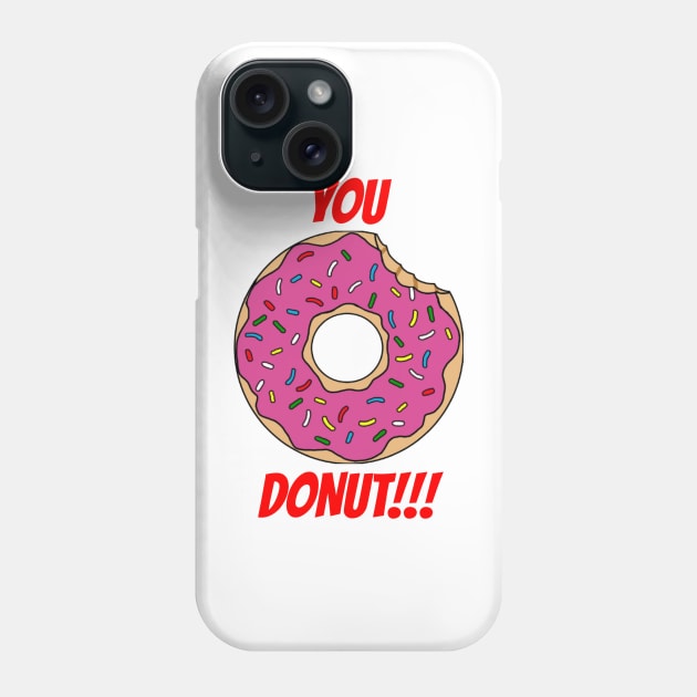 You Donut! Phone Case by Slothgirl Designs