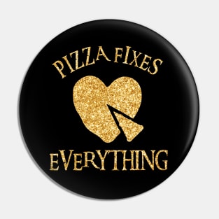 Pizza Fixes Everything Pin