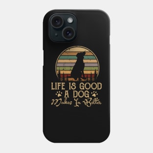 Life Is Good A Dog Makes It Better T shirt For Women Phone Case