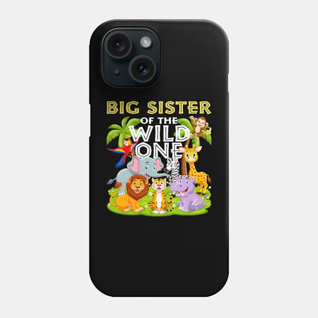 Big Sister Of The Wild One Birthday Zoo Animal Jungle Phone Case by Eduardo