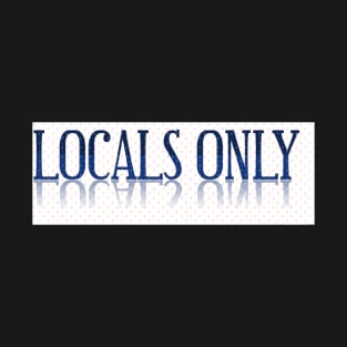 Locals Only T-Shirt