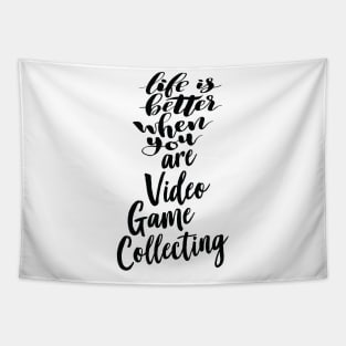 Life Is Better When You Are Video Game Collecting Tapestry