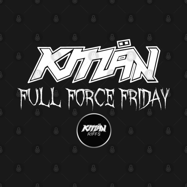 KMaNriffs - FULL FORCE FRIDAY - WHITE by KMaNriffs