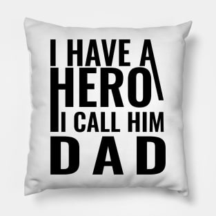 I have a hero I call him dad Pillow