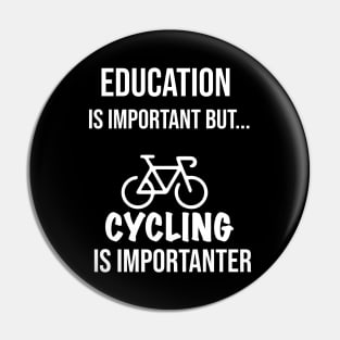 Education Is Important But Cycling Is Importanter #Cycling ,Funny Cycling Pin