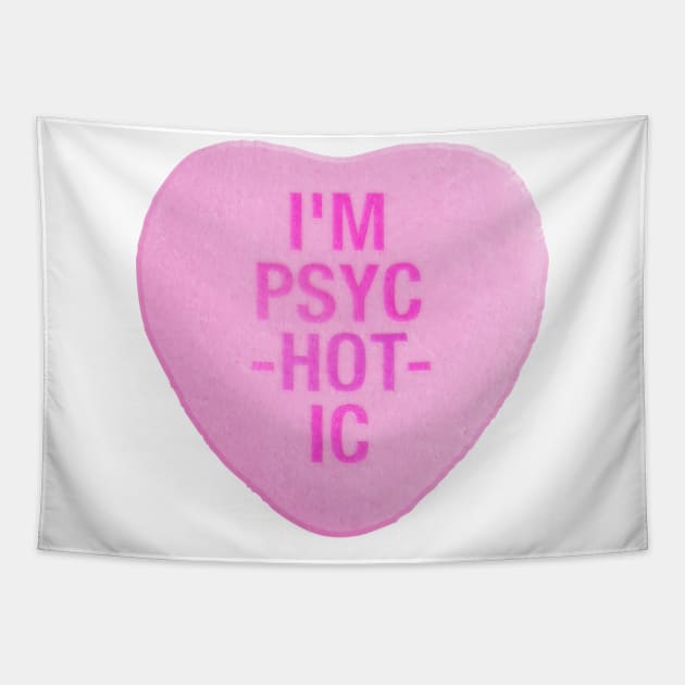 I'm PsycHOTic Candy Heart Tapestry by darklordpug