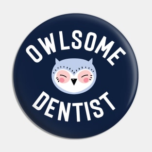 Owlsome Dentist Pun - Funny Gift Idea Pin