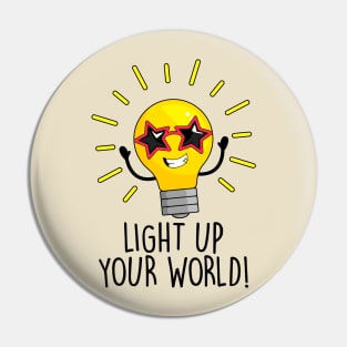 Lite up your world! Pin