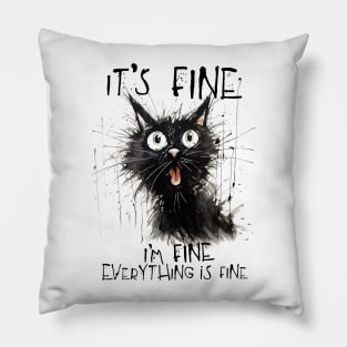 It's Fine, I'm Fine, Everything's Fine Pillow