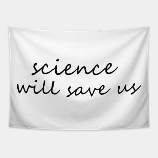 science will save us Tapestry