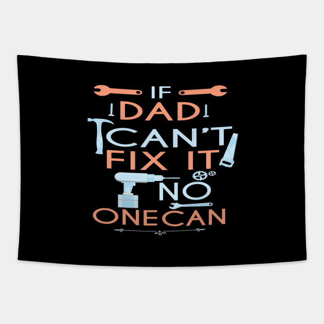 If Dad Can't Fix It No One Can : Funny Gift for Father Grandpa Tapestry by ARBEEN Art