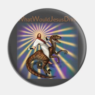 What Would Jesus Drink Pin