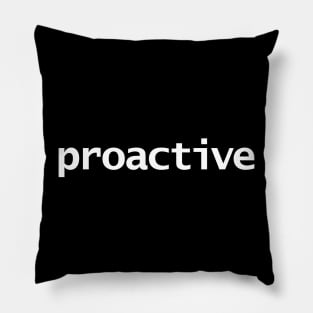 Proactive Minimal Typography White Text Pillow