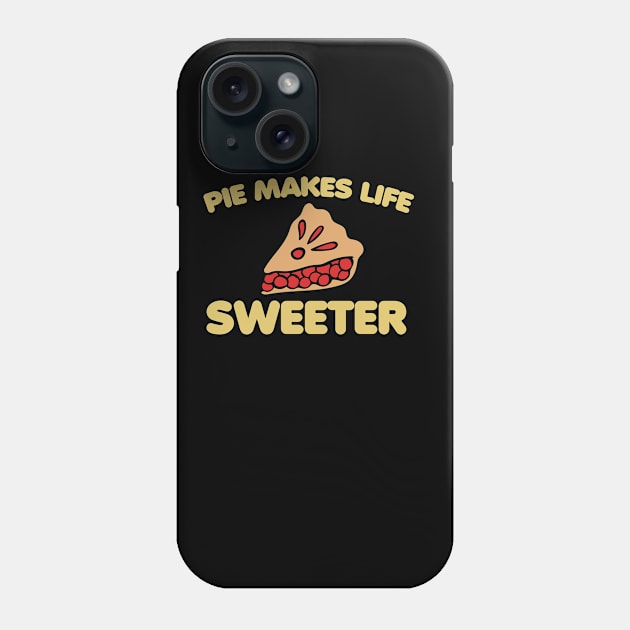 Pie makes life sweeter Phone Case by bubbsnugg