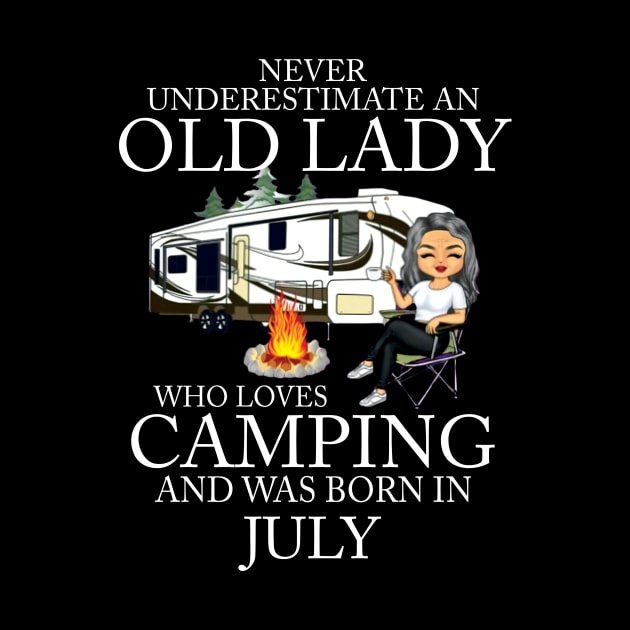 Never Underestimate An Old Lady Who Loves Camping And Was Born In July by Bunzaji