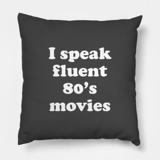 I speak fluent 80's movies Pillow