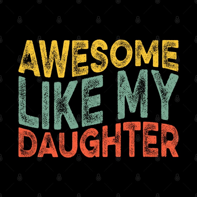 Awesome Like My Daughter Retro Dad Funny Fathers by Zakzouk-store