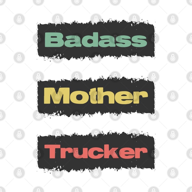 Badass Mother Trucker Funny Trucking Retro Vintage Design Style by Naumovski