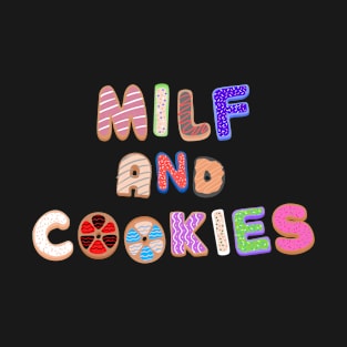 Milf and cookies shirt v5 T-Shirt