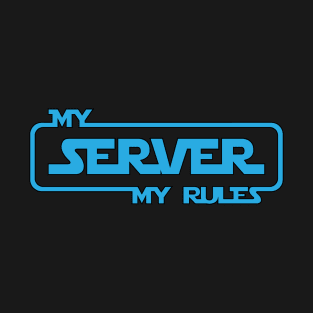 My Server My Rules T-Shirt