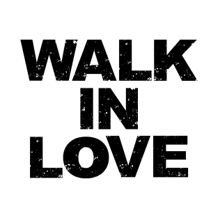 Walk in love T-Shirt