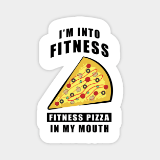 I'm Into Fitness, Fitness Pizza In My Mouth - Funny Magnet