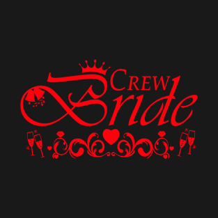 Crew Bride - bachelorette party, (red) T-Shirt