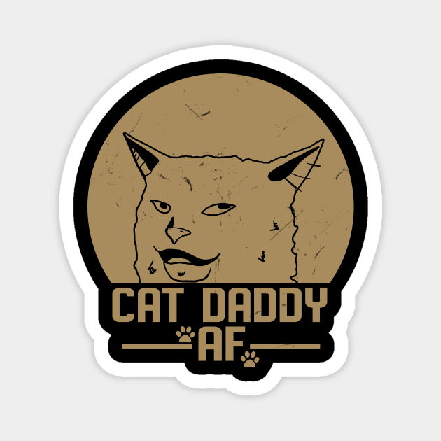 Mens Cat Daddy Funny Woman Yelling At A Cat Meme Magnet by KiraT