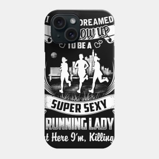 I never Dreamed i'd grow up to be a super cool running lady Phone Case