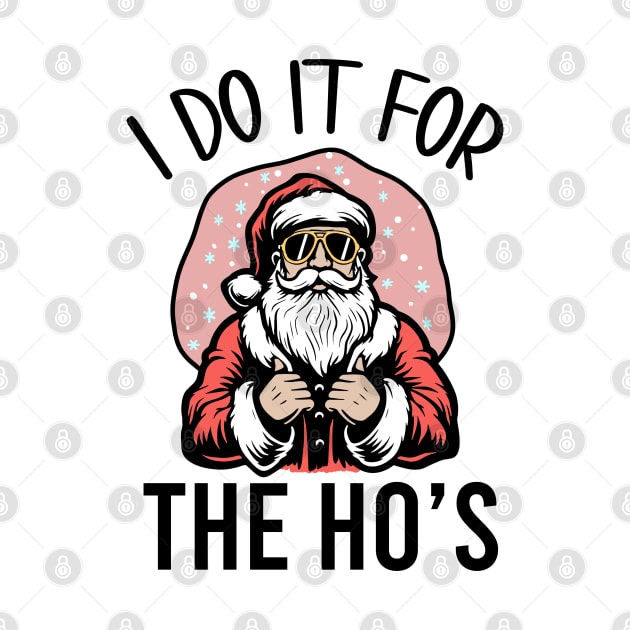 I Do It For The Ho's Funny Christmas by MZeeDesigns