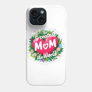 The greatest Mom in the world fun heart print shirt Phone Case