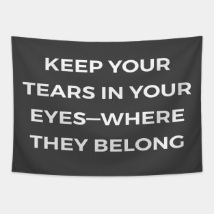 Keep your tears in your eyes—where they belong - PARKS AND RECREATION Tapestry